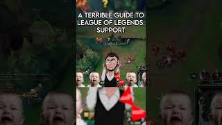 A Terrible Guide to Support #comedy #leagueoflegends #gaming #guide