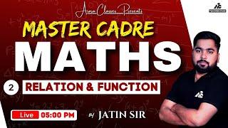 Master Cadre Preparation 2025 | Maths | RELATION & FUNCTION | Live 05:00 PM | By Jatin Sir