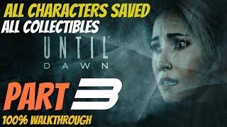 Until Dawn - Walkthrough Part 3 All Collectibles, All Characters Saved, Perfect Choices 100%