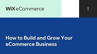 Wix eCommerce | How to Build & Grow Your eCommerce Business