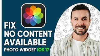 How To Fix No Content Available Photo Widget iOS 17 - Full Guide