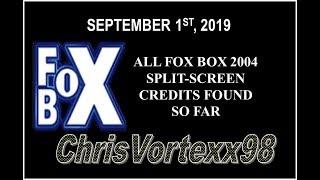 Fox Box 2004 Split Screen Credits Found So Far: 9-1-2019