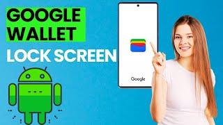 How To Set Google Wallet Show On Lock Screen Android (Quick & Easy)