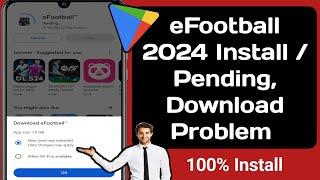 efootball 2024 downlode problem | how to solve efootball 2024 install problem Play Store Pending