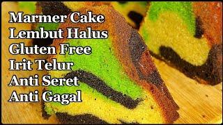 RESEP MARMER CAKE GLUTEN FREE IRIT TELUR LEMBUT HALUS