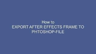 how to export frame from after effects to photoshop file