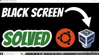 How to fix black screen in Virtualbox | Ubuntu virtualbox Black Screen Linux