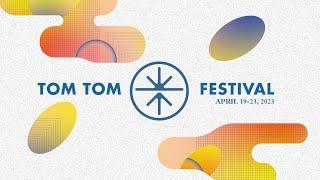 11th Annual Tom Tom Festival - April 19-23, 2023