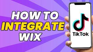 How to Integrate Wix With Tiktok | Quick And Easy Tutorial (2023)