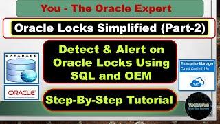 Oracle Locks Simplified [Part-2] - Detecting and Alerting on Blocking Locks using SQL and OEM