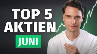 Diese Top 5 Aktien JETZT im Juni kaufen (2024)