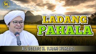 Ladang Pahala - Al Ustadz H. Ilham Humaidi