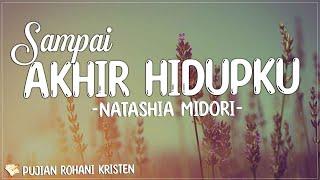 Natashia Midori - Sampai Akhir Hidupku (Lirik) Lagu Rohani