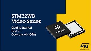 STM32WB Getting Started Series: Part 7, Over-the-Air (OTA)