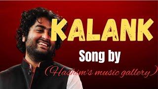 *"Kalank (Remix) | A Cover by [Hashim music gallery] | Original by Arijit Singh"*