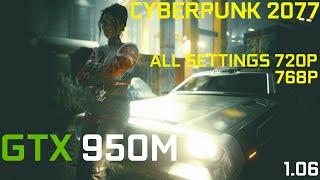 Cyberpunk 2077 | GTX 950M FPS Test [All Settings 720p, 768p]