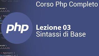 PHP Tutorial Italiano 03 - Sintassi di base, commenti ecc..