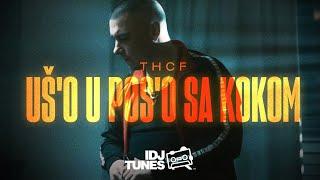 THCF - UŠ'O U POS'O SA KOKOM (OFFICIAL VIDEO) (EXPLICIT VIDEO)