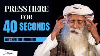 UNBELIEVABLE || This Point In Your Head || Press Here For 40 Seconds || Sadhguru Kundalini