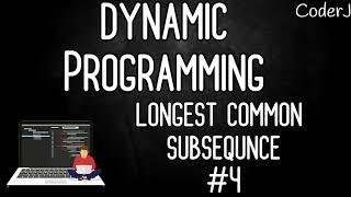 Longest Common Subsequence | Dynamic Programming for Beginners | #4 | CoderJ