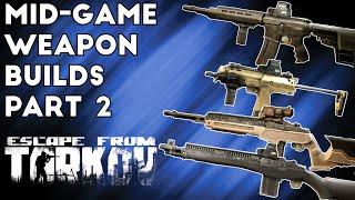 Mid-Game Weapon Builds ; Part 2 - Escape From Tarkov