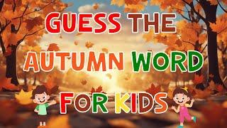 Guess the Autumn Word | Fun Fall Vocabulary Game for Kids | 4K