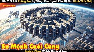 Khi Trái Đất Không Còn Sự Sống, Con Người Phải Đi Tìm Hành Tinh Mới | Review Phim