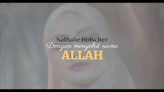 Nathalie Holscher – Dengan Menyebut Nama Allah (Official Music Video)