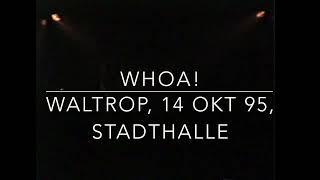 Whoa! - Waltrop, 14 Okt 1995, Stadthalle