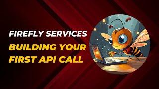 Firefly Services - Building Your First API Call