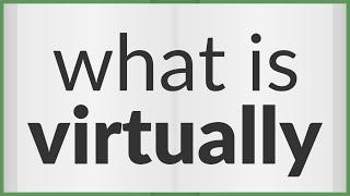 Virtually | meaning of Virtually