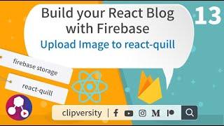 Build your React Blog with Firebase - 13 -  Upload image to react-quill