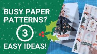 3 ways to use your busy HEAVILY PATTERNED papers!