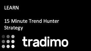 15 Minute Trend Hunter Strategy | Tradimo