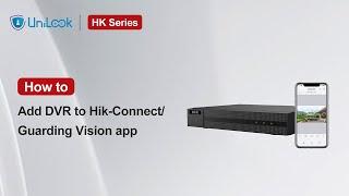 （H Series）How to add NVR DVR  to the Guarding Vision or Hik Connect App