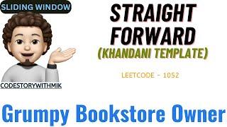 Grumpy Bookstore Owner | Simplest Thought Process | Leetcode 1052 | codestorywithMIK