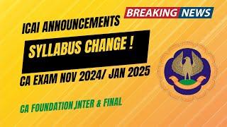 ICAI Announcement syllabus Change ! CA Exam November/ January 2025 CA foundation,inter & Final