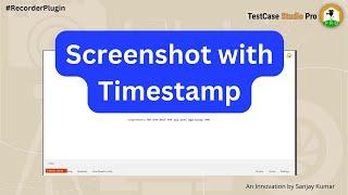 How to get the TimeStamp on #Screenshot taken by TestCase Studio | Screenshot with Timestamp