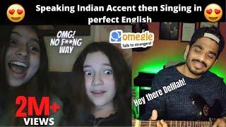 SPEAKING INDIAN Accent then Singing in perfect English on OMEGLE | Hey There Delilah | RishabhRaj