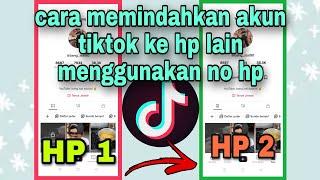 CARA MEMINDAHKAN AKUN TIKTOK KE HP LAIN MENGGUNAKAN NO HP