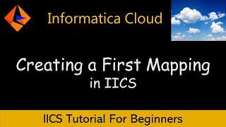 How To Create a Mapping In IICS | IICS Tutorial For Beginners