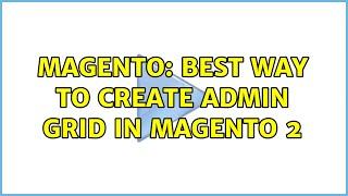 Magento: Best way to create admin grid in Magento 2