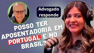 Aposentadoria em Portugal para brasileiros | Posso me aposentar nos dois países?