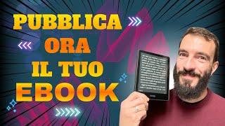 PUBBLICA un EBOOK su AMAZON KDP (2024): tutorial step-by-step con trucchi, consigli e strategie