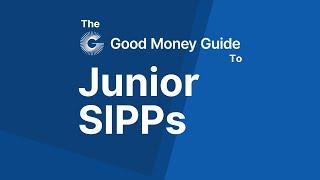 The Good Money Guide to Junior SIPPs