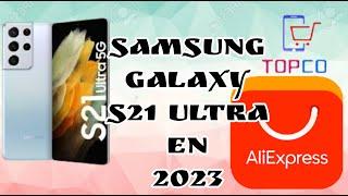 SAMSUNG GALAXY S21 ULTRA EN 2023 ‐COMRADO EN ALIEXPRESS