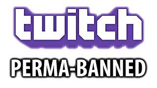 I'm banned from twitch.