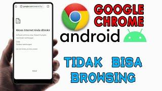 Cara Mengatasi Google Chrome Tidak Bisa Browsing di Android