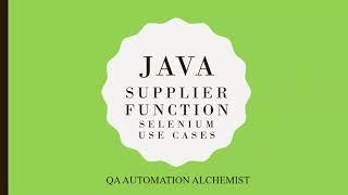 Java Supplier Functional Interface & Selenium Use case | QA Automation Alchemist