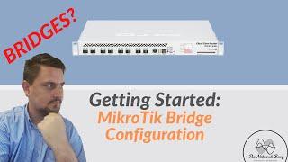 Getting Started: MikroTik Bridge Configuration